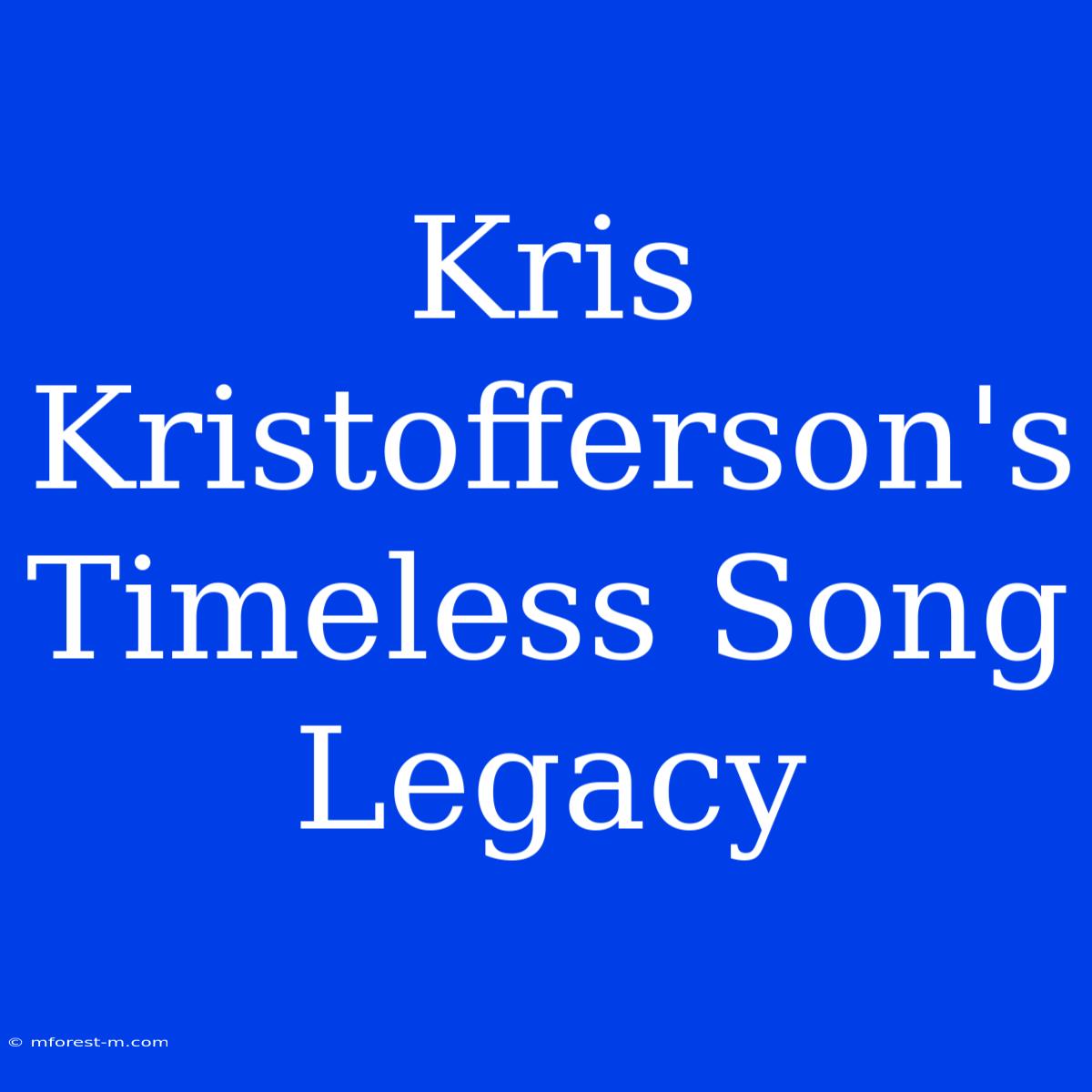 Kris Kristofferson's Timeless Song Legacy