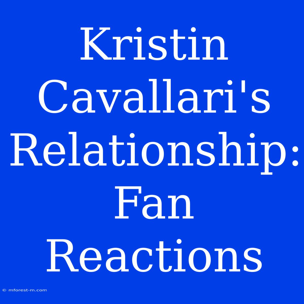 Kristin Cavallari's Relationship: Fan Reactions