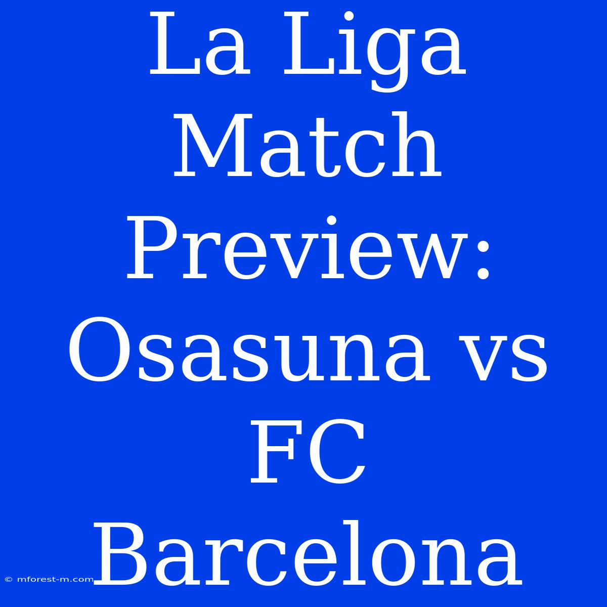 La Liga Match Preview: Osasuna Vs FC Barcelona