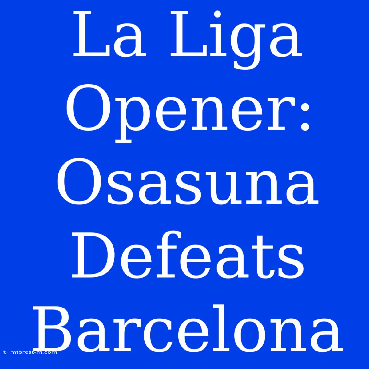 La Liga Opener: Osasuna Defeats Barcelona