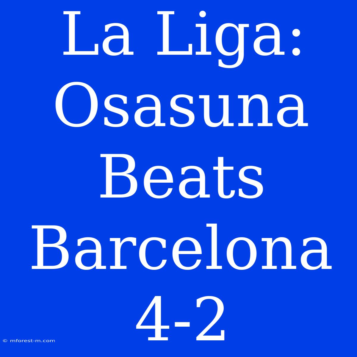 La Liga: Osasuna Beats Barcelona 4-2