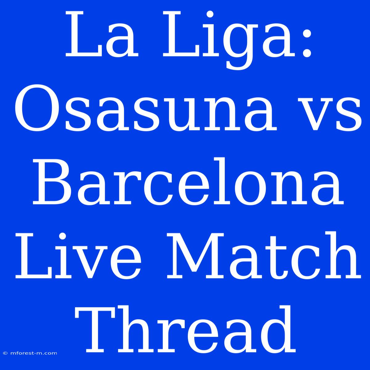 La Liga: Osasuna Vs Barcelona Live Match Thread