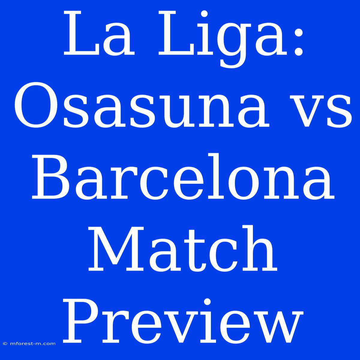 La Liga: Osasuna Vs Barcelona Match Preview 