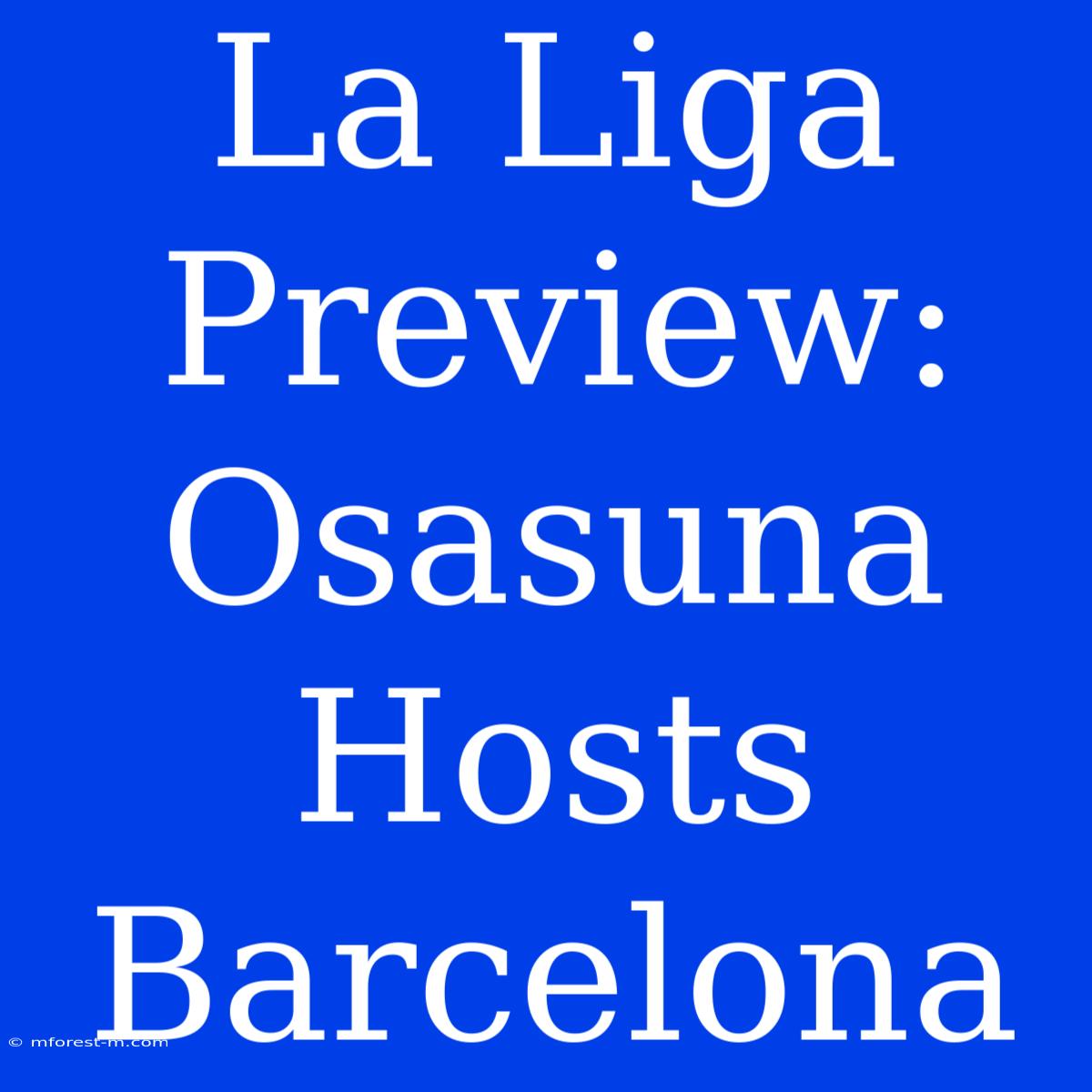 La Liga Preview: Osasuna Hosts Barcelona