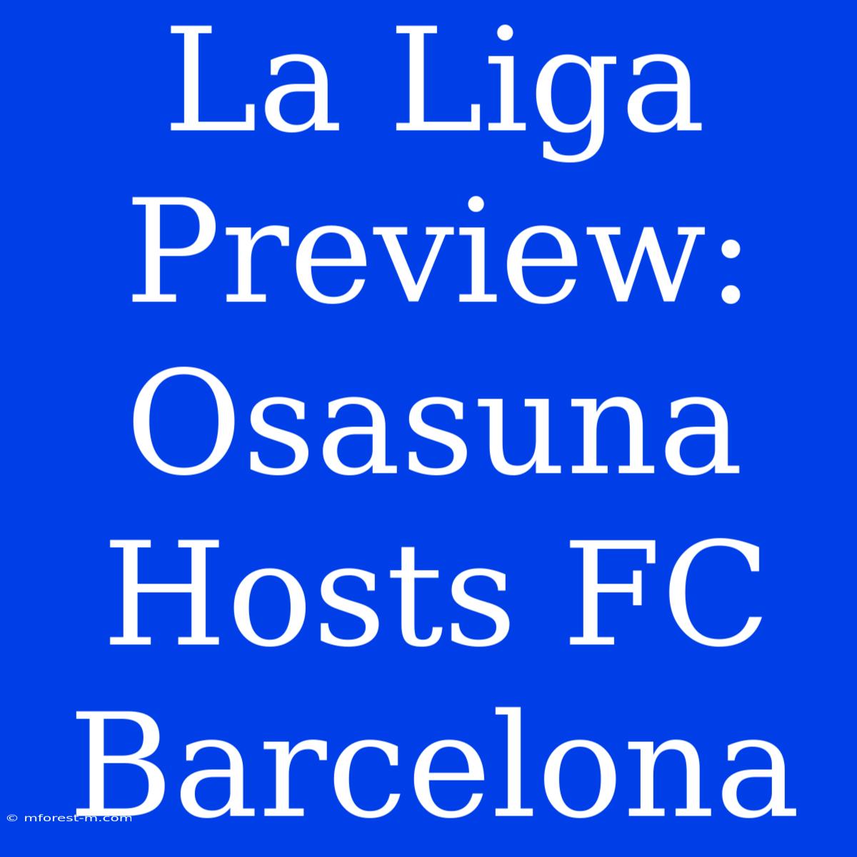 La Liga Preview: Osasuna Hosts FC Barcelona