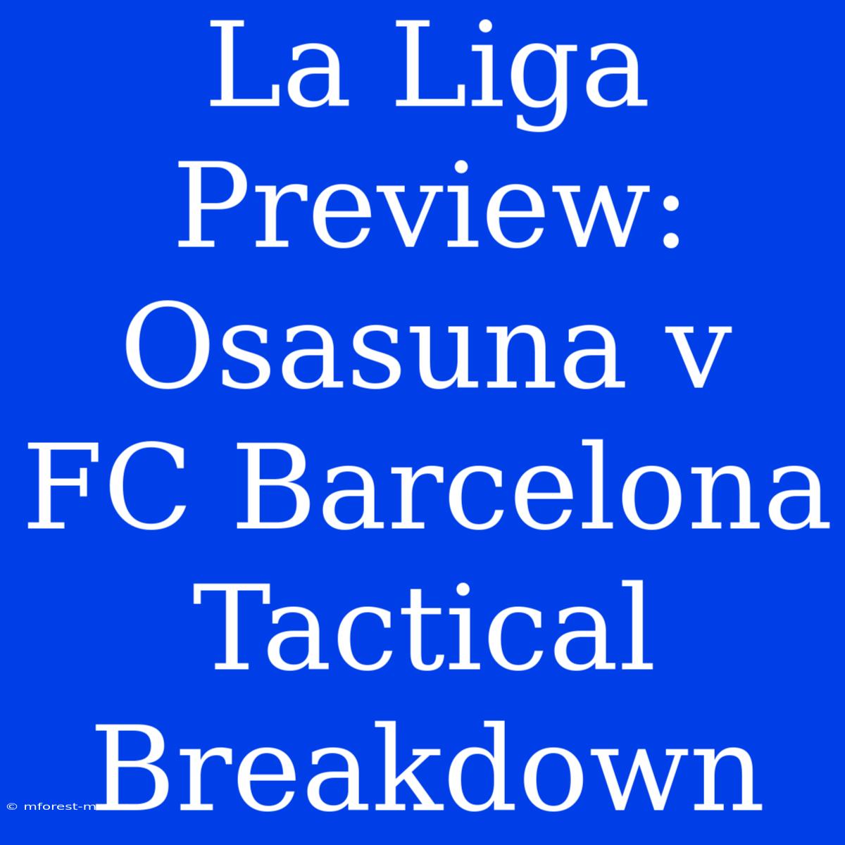 La Liga Preview: Osasuna V FC Barcelona Tactical Breakdown 