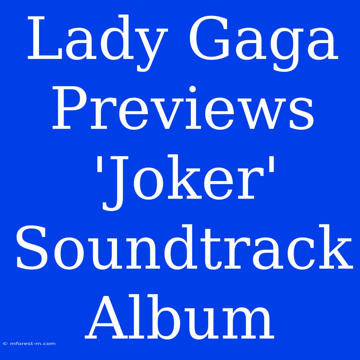 Lady Gaga Previews 'Joker' Soundtrack Album