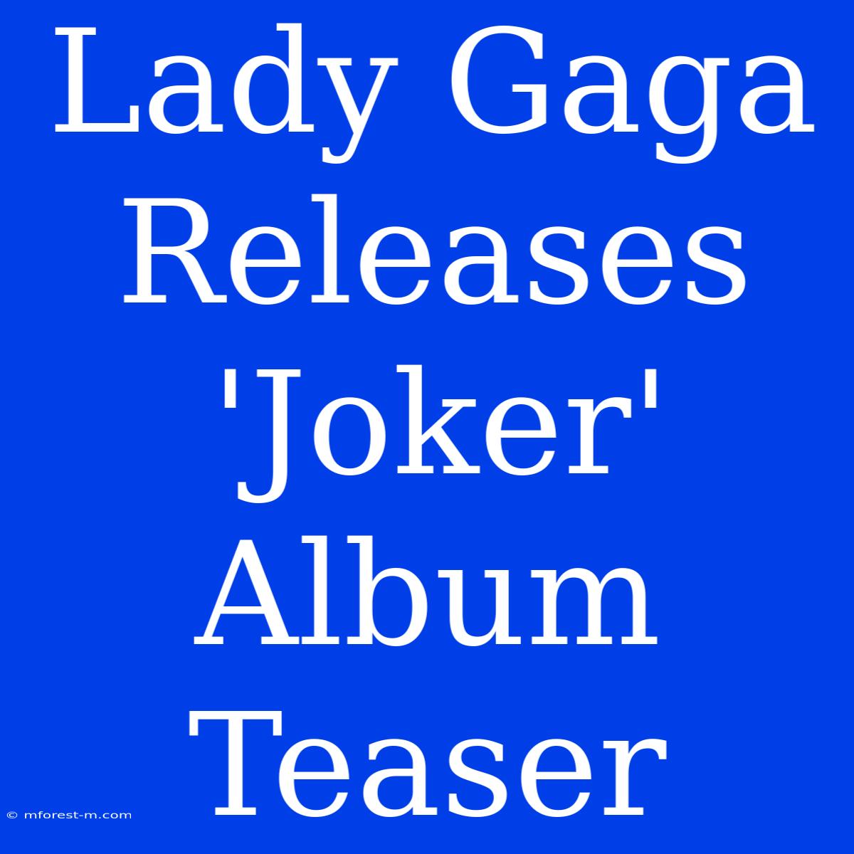 Lady Gaga Releases 'Joker' Album Teaser