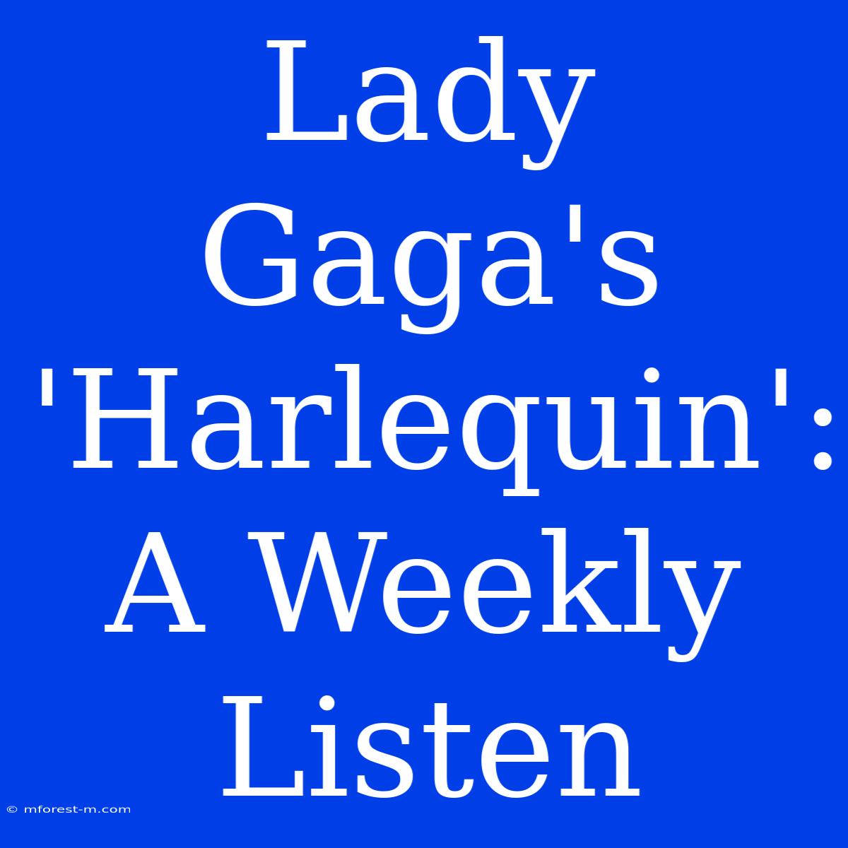 Lady Gaga's 'Harlequin': A Weekly Listen