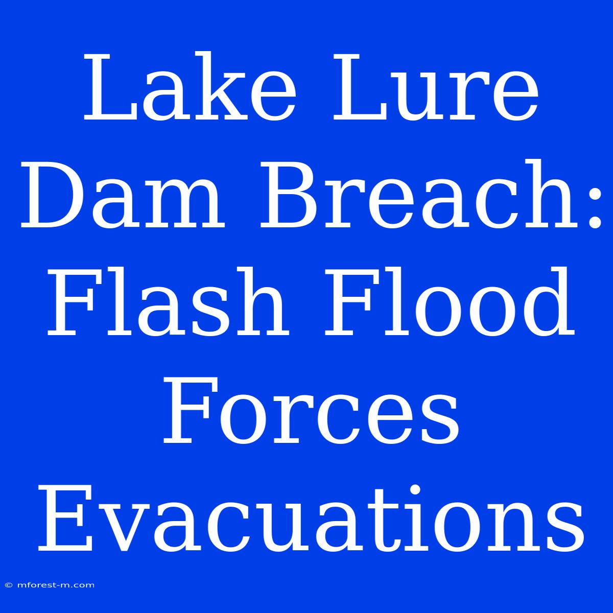 Lake Lure Dam Breach: Flash Flood Forces Evacuations