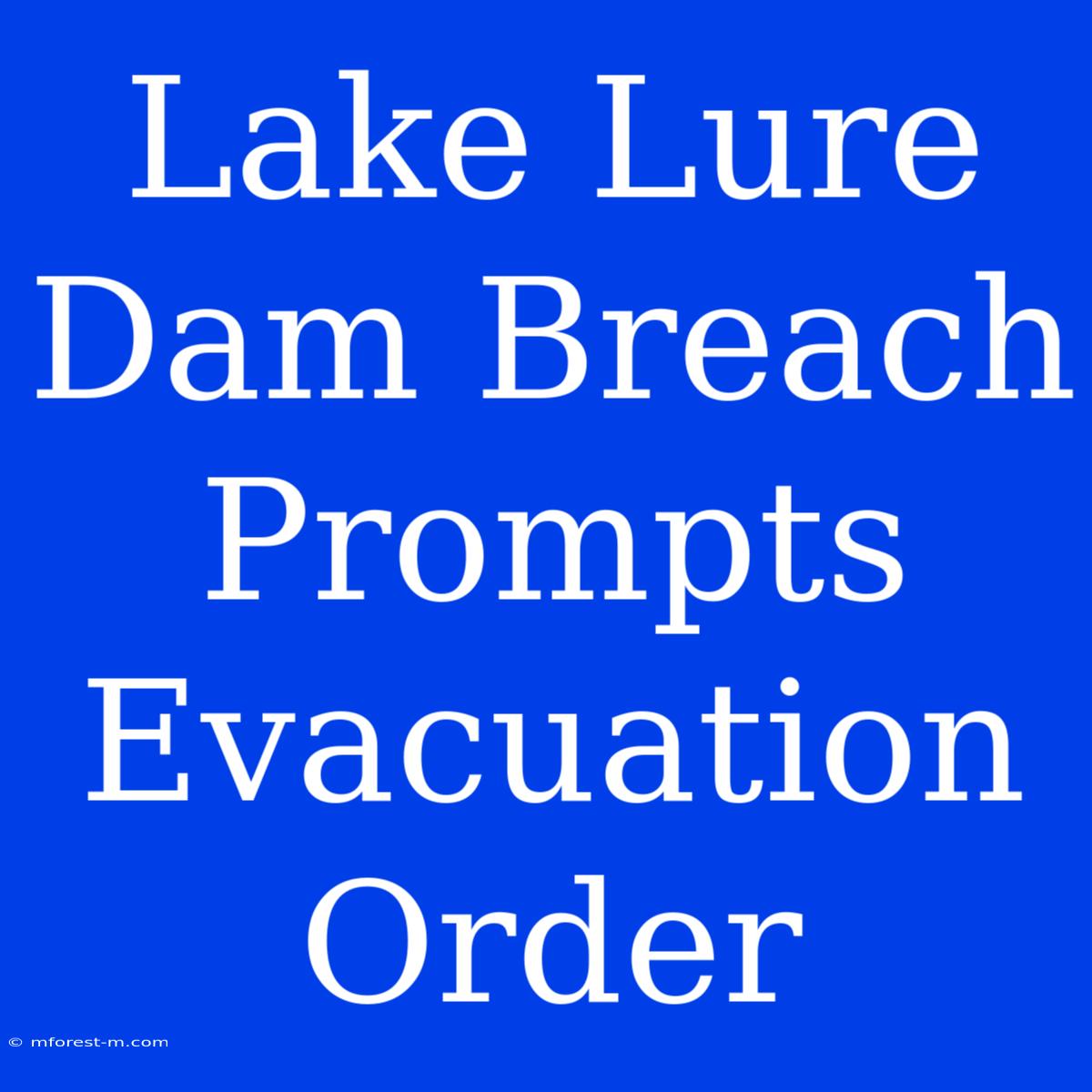 Lake Lure Dam Breach Prompts Evacuation Order