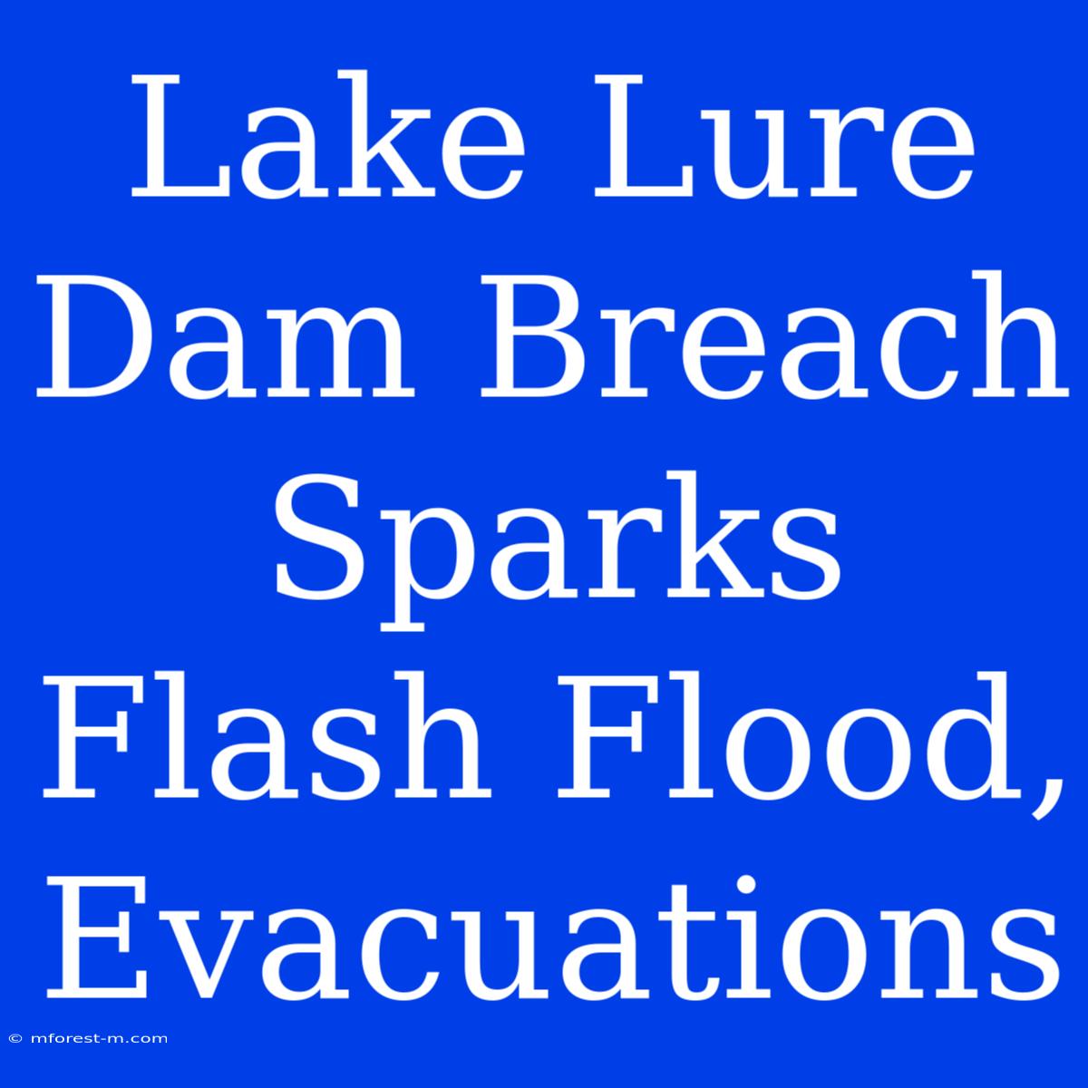 Lake Lure Dam Breach Sparks Flash Flood, Evacuations