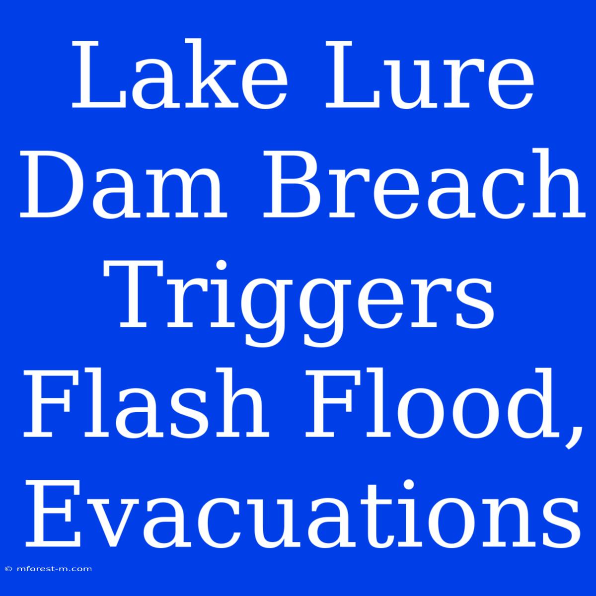 Lake Lure Dam Breach Triggers Flash Flood, Evacuations