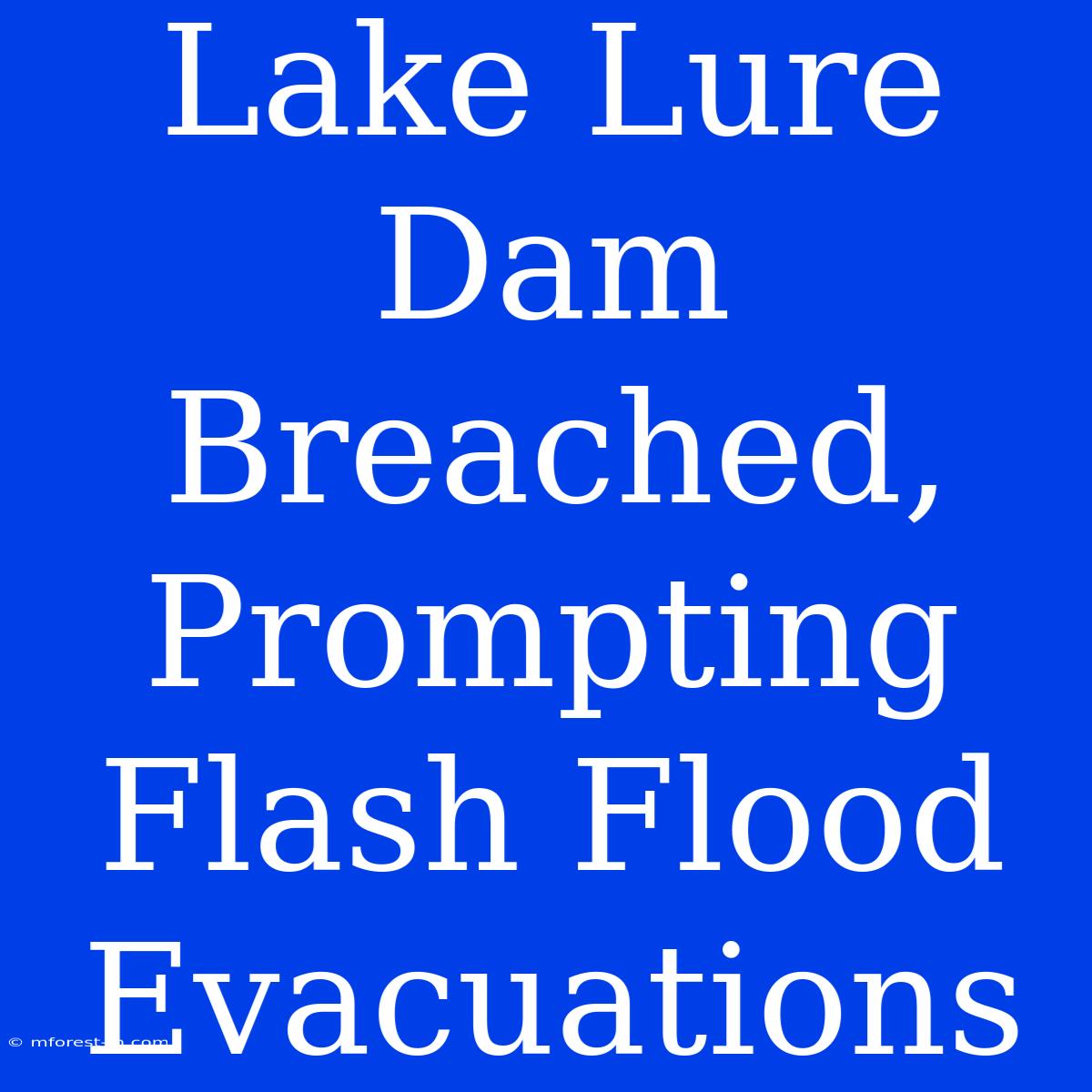 Lake Lure Dam Breached, Prompting Flash Flood Evacuations