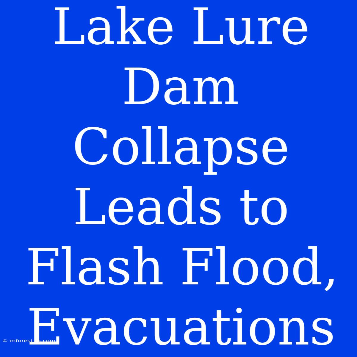 Lake Lure Dam Collapse Leads To Flash Flood, Evacuations