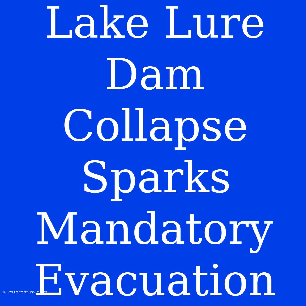 Lake Lure Dam Collapse Sparks Mandatory Evacuation