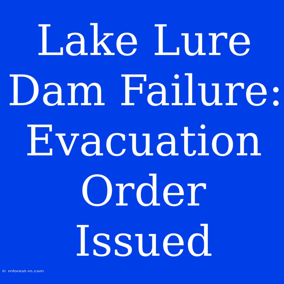 Lake Lure Dam Failure: Evacuation Order Issued