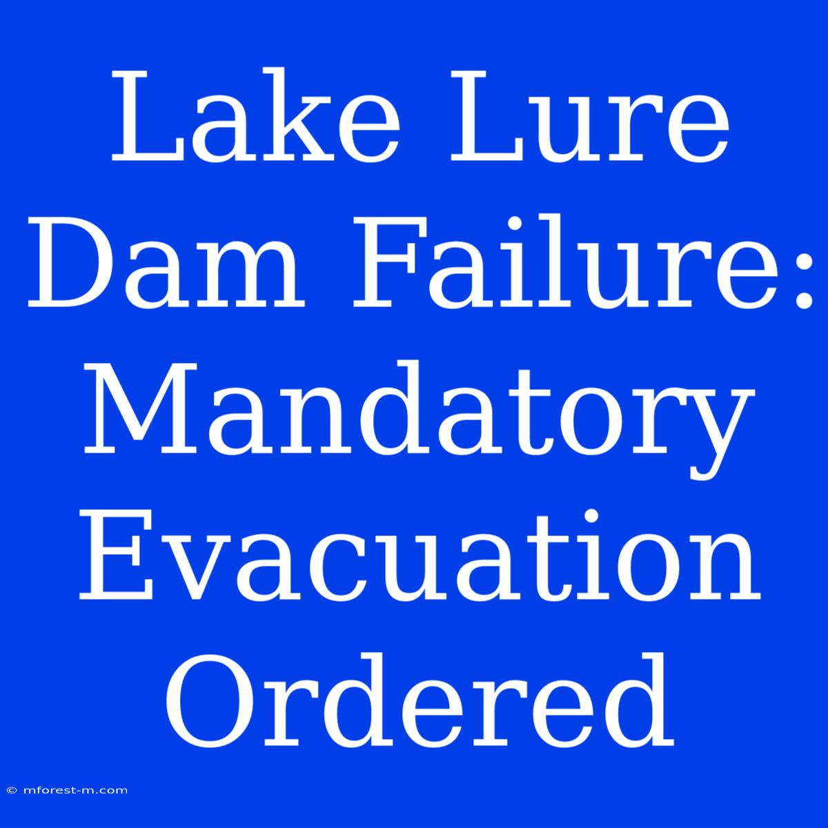 Lake Lure Dam Failure: Mandatory Evacuation Ordered