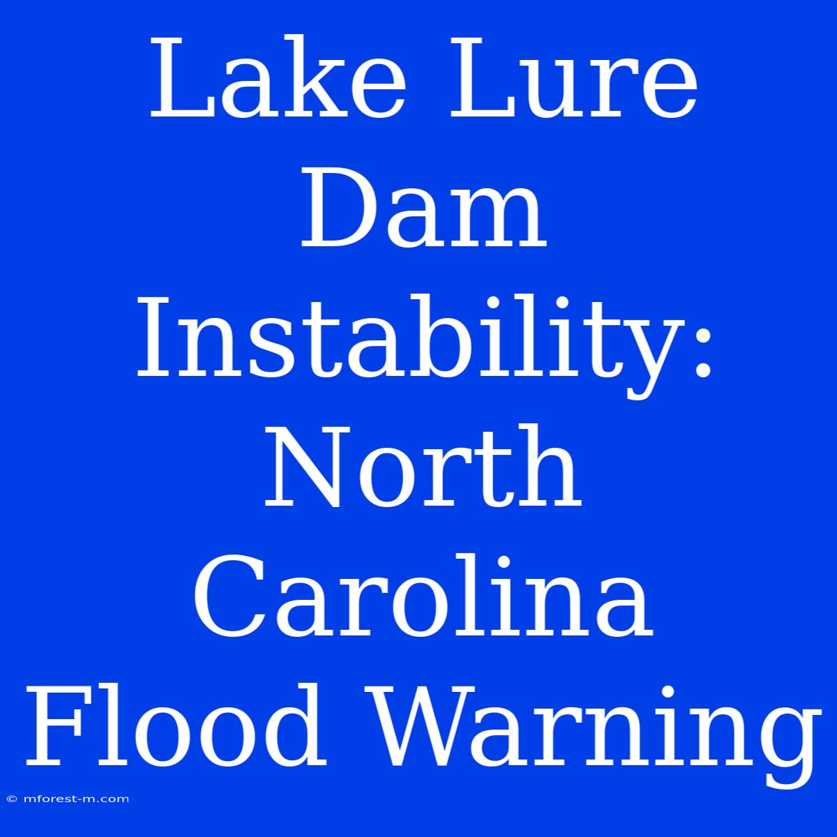 Lake Lure Dam Instability: North Carolina Flood Warning