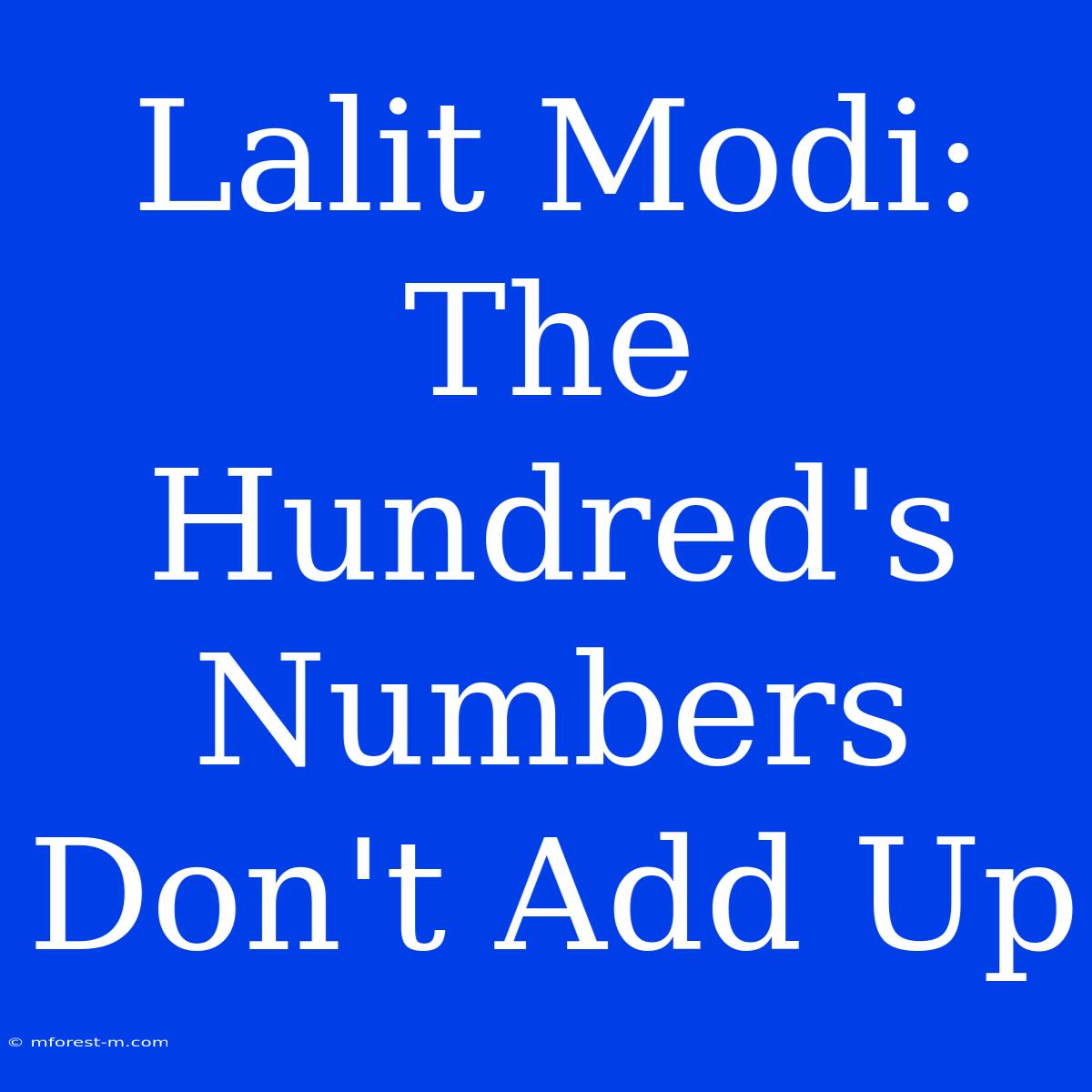 Lalit Modi: The Hundred's Numbers Don't Add Up