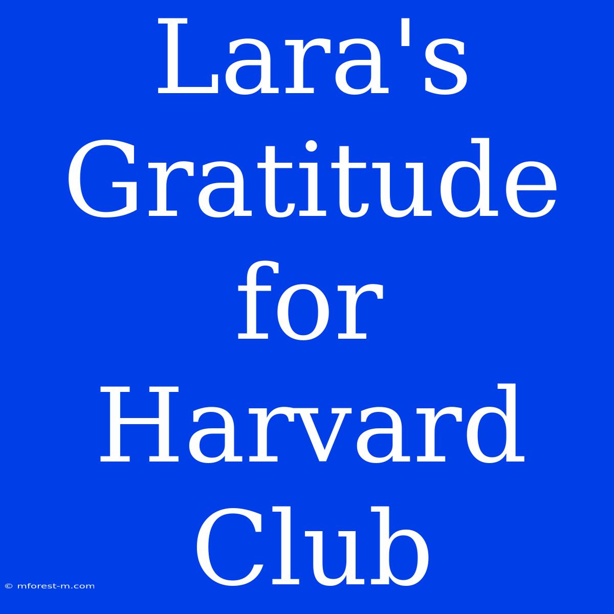 Lara's Gratitude For Harvard Club 