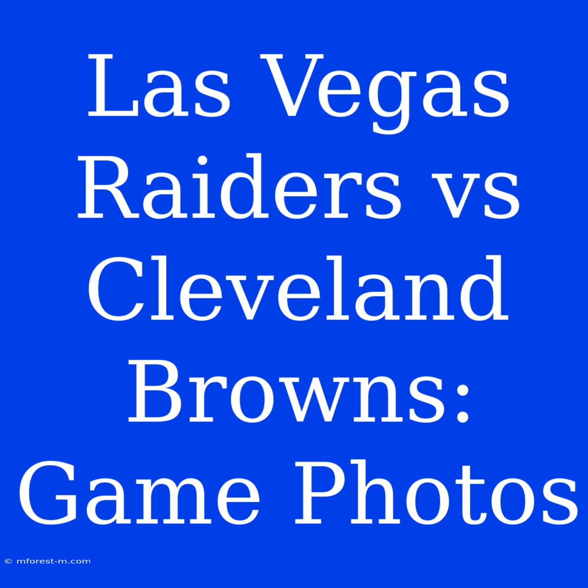 Las Vegas Raiders Vs Cleveland Browns: Game Photos 