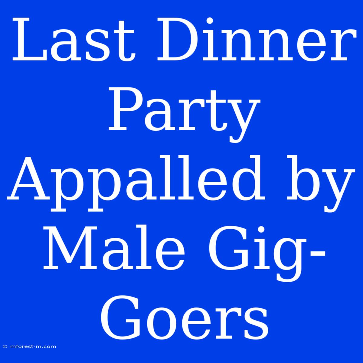 Last Dinner Party Appalled By Male Gig-Goers