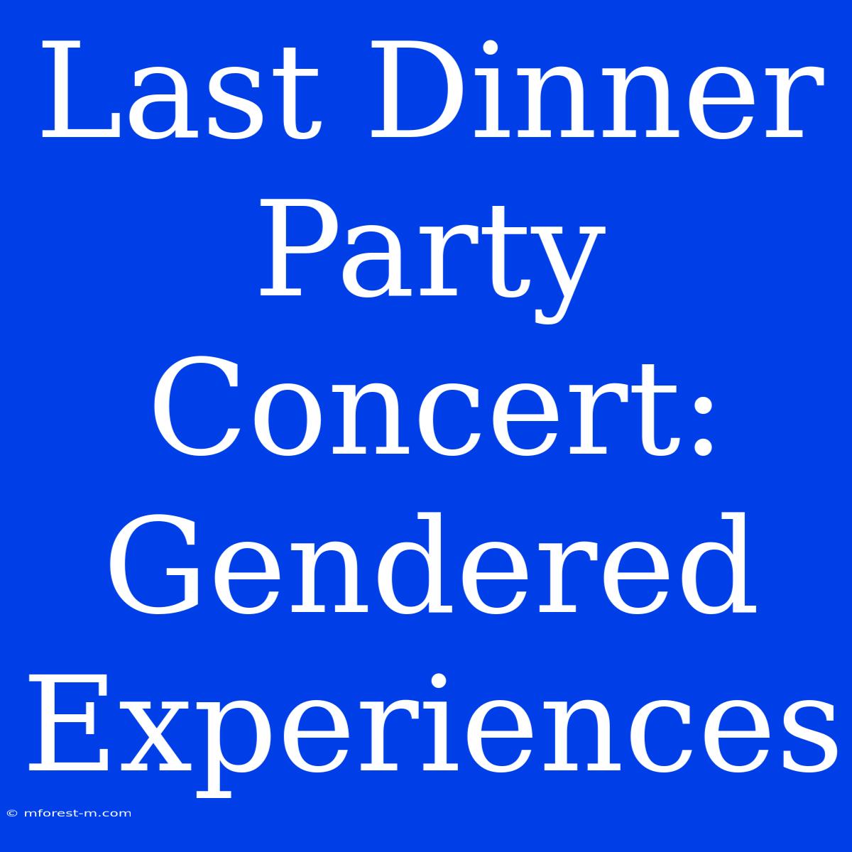 Last Dinner Party Concert: Gendered Experiences