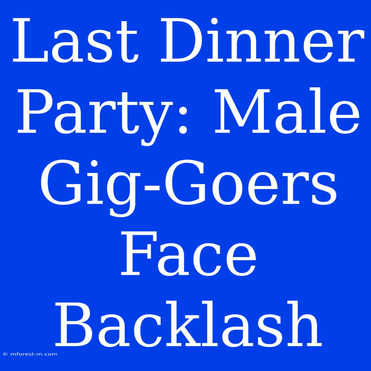 Last Dinner Party: Male Gig-Goers Face Backlash