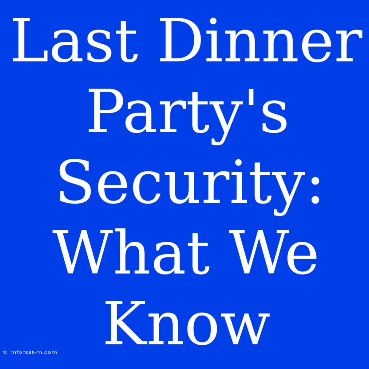 Last Dinner Party's Security: What We Know