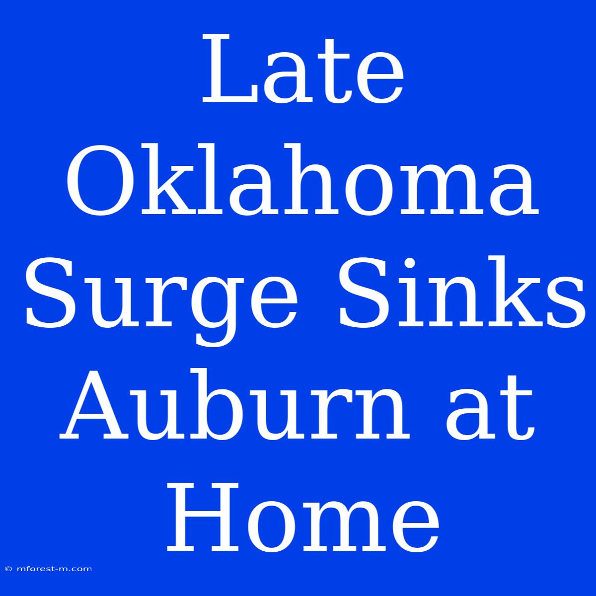 Late Oklahoma Surge Sinks Auburn At Home