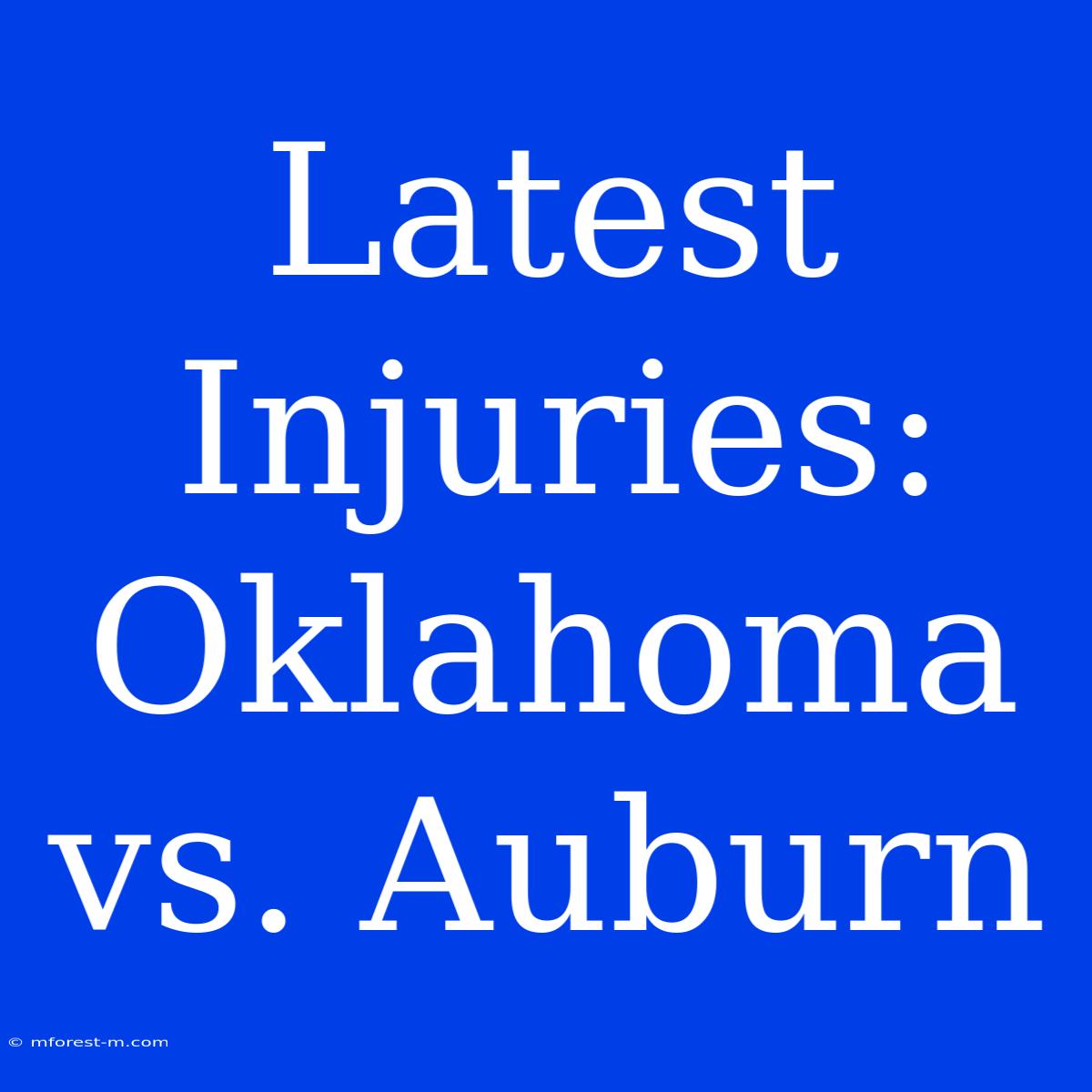 Latest Injuries: Oklahoma Vs. Auburn 