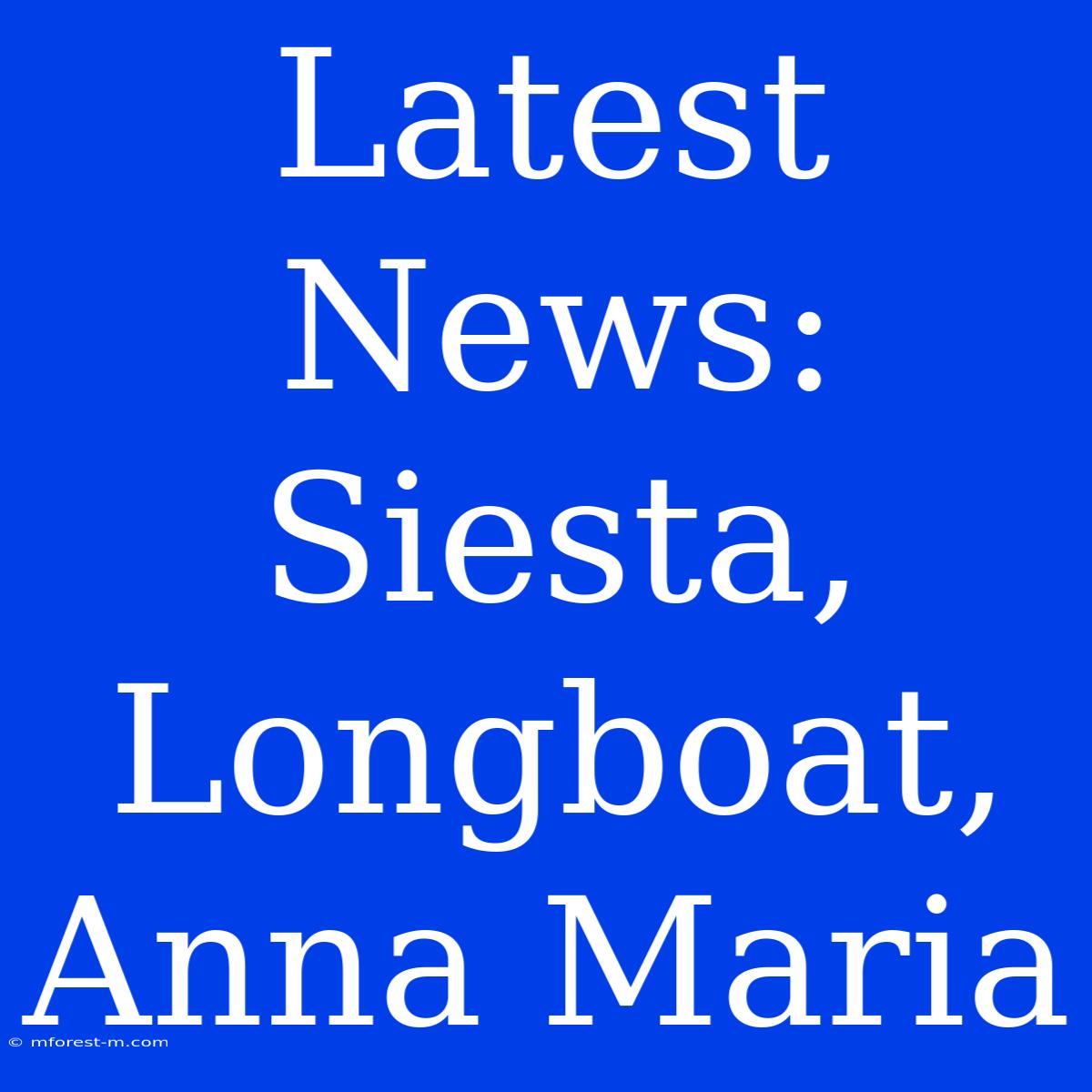 Latest News: Siesta, Longboat, Anna Maria