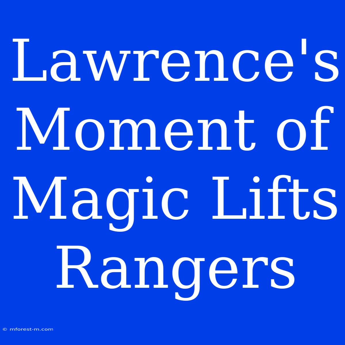 Lawrence's Moment Of Magic Lifts Rangers 