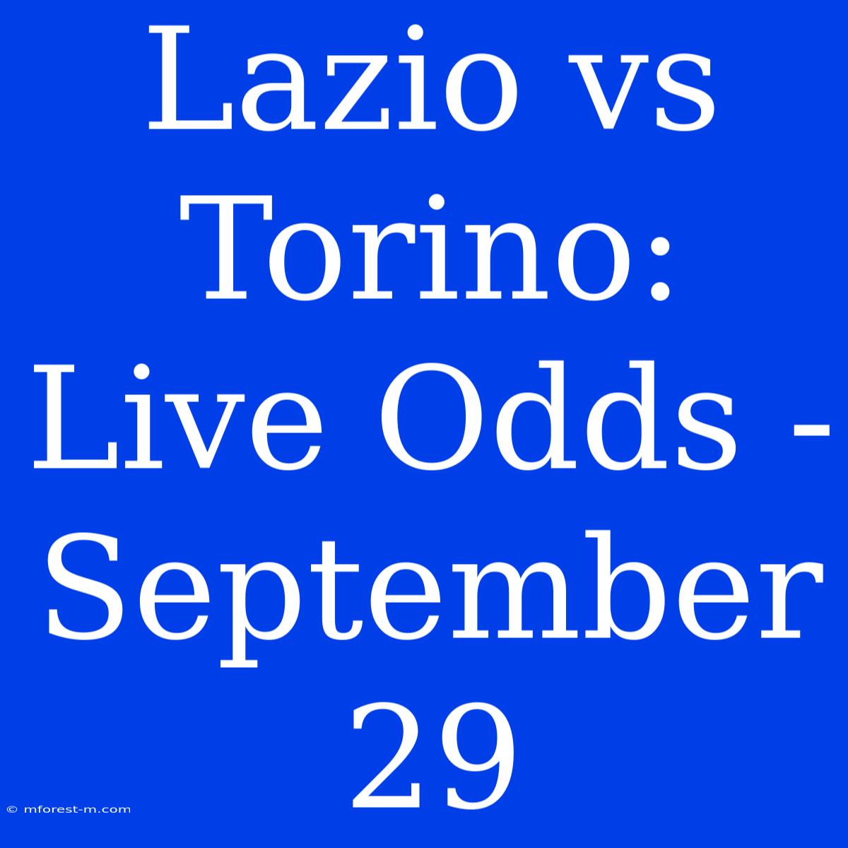 Lazio Vs Torino: Live Odds - September 29 