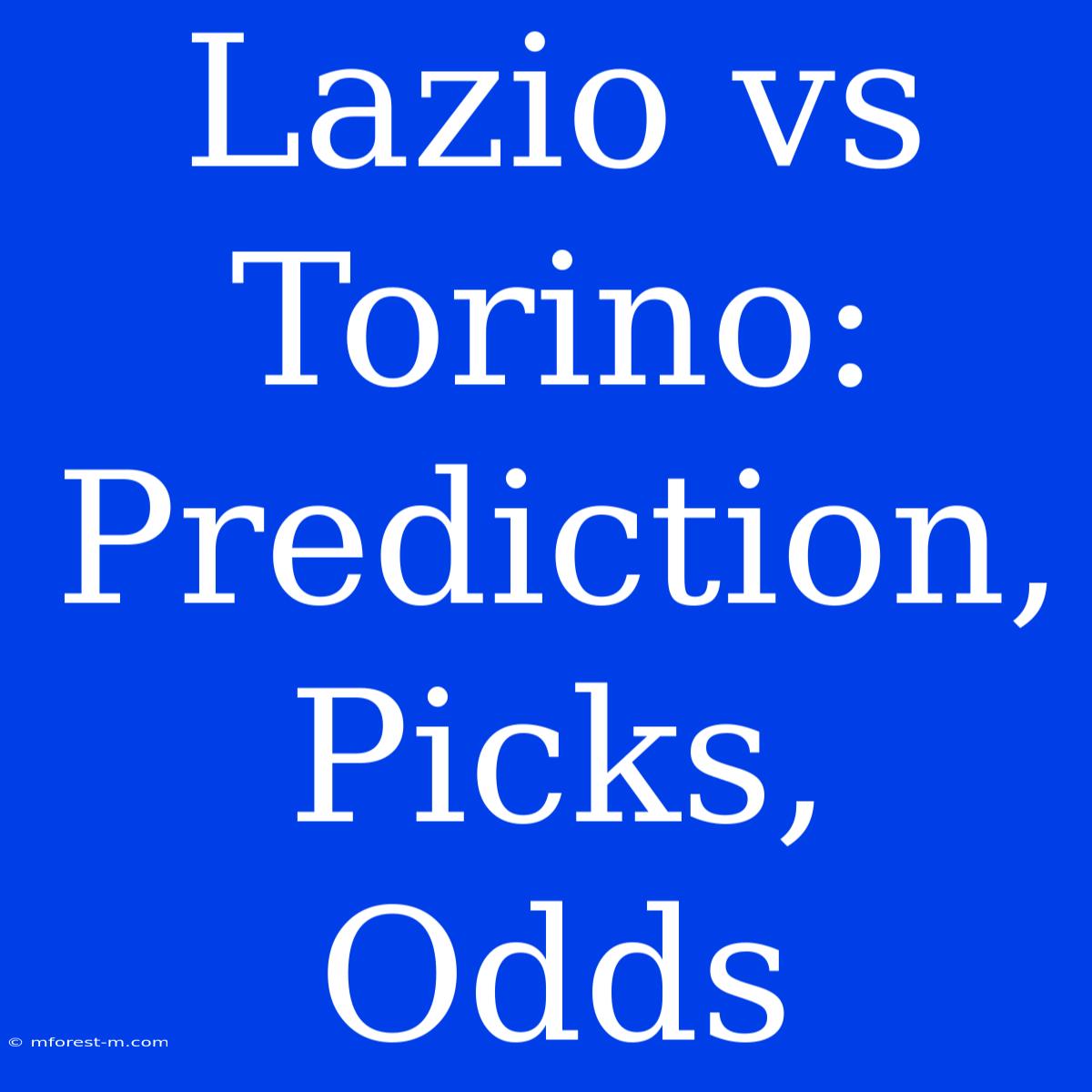 Lazio Vs Torino: Prediction, Picks, Odds