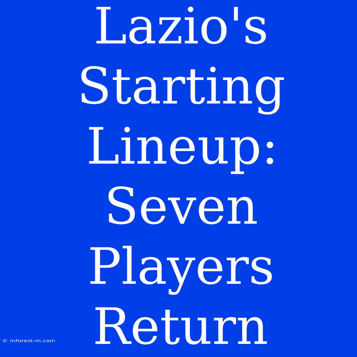 Lazio's Starting Lineup: Seven Players Return