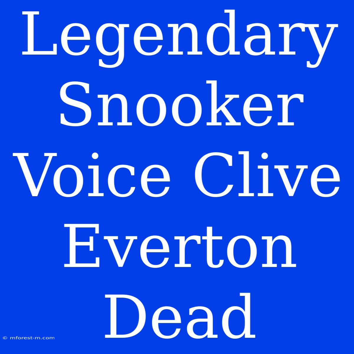 Legendary Snooker Voice Clive Everton Dead