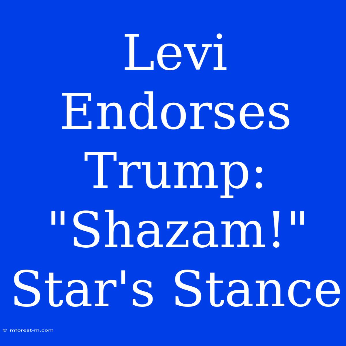 Levi Endorses Trump: 