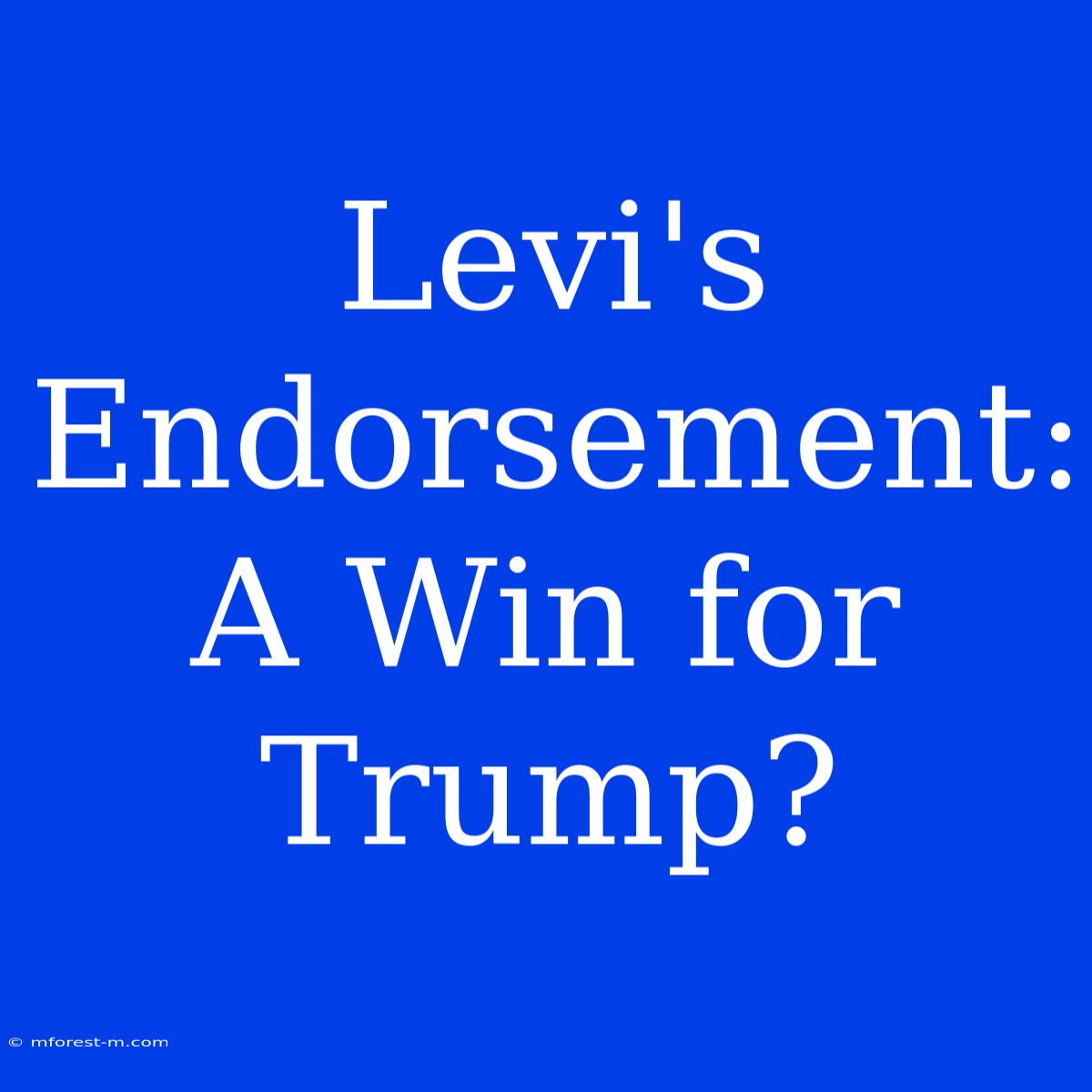 Levi's Endorsement: A Win For Trump? 