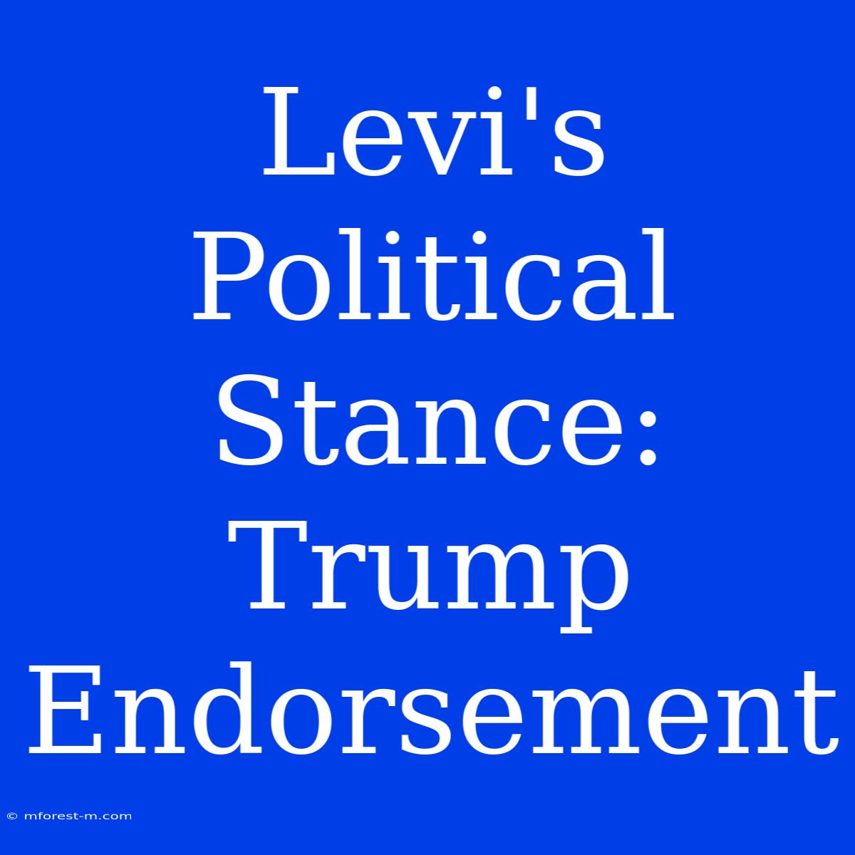 Levi's Political Stance: Trump Endorsement 