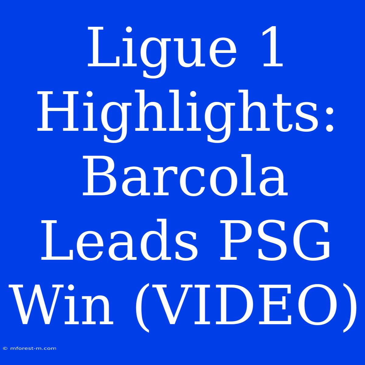 Ligue 1 Highlights: Barcola Leads PSG Win (VIDEO)