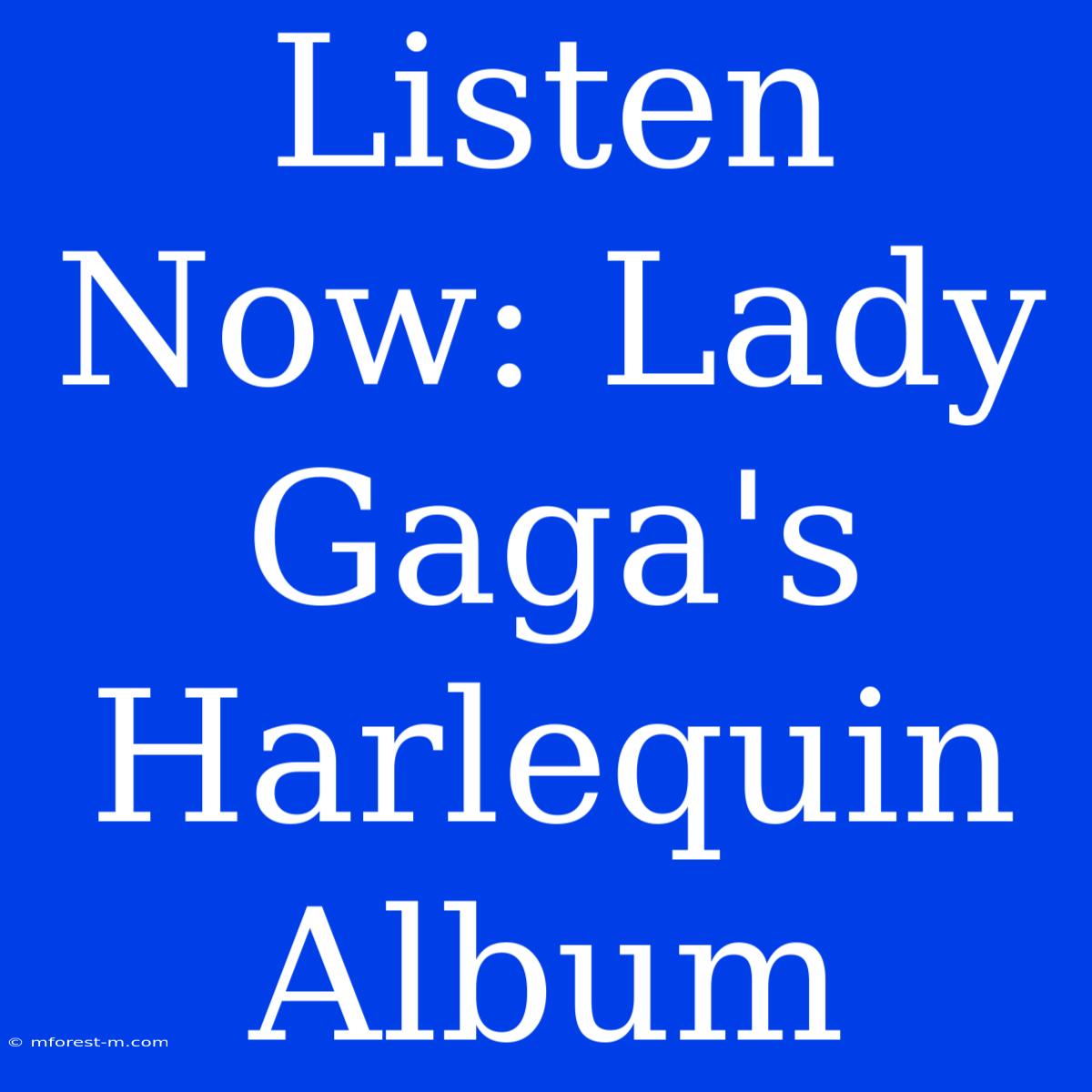 Listen Now: Lady Gaga's Harlequin Album