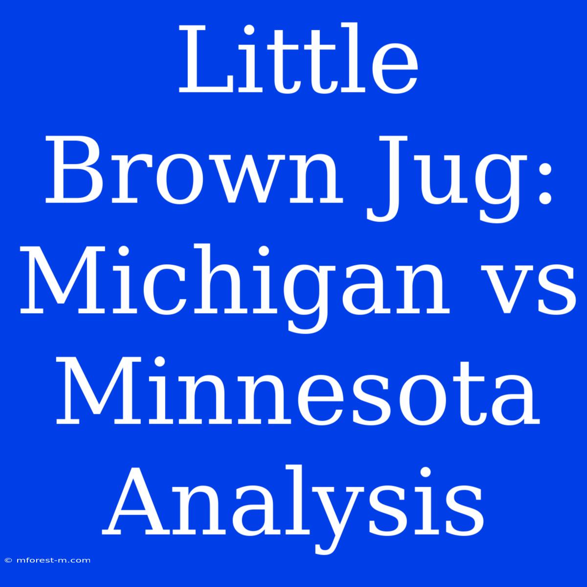 Little Brown Jug:  Michigan Vs Minnesota Analysis