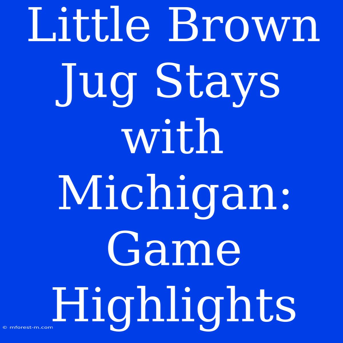 Little Brown Jug Stays With Michigan: Game Highlights