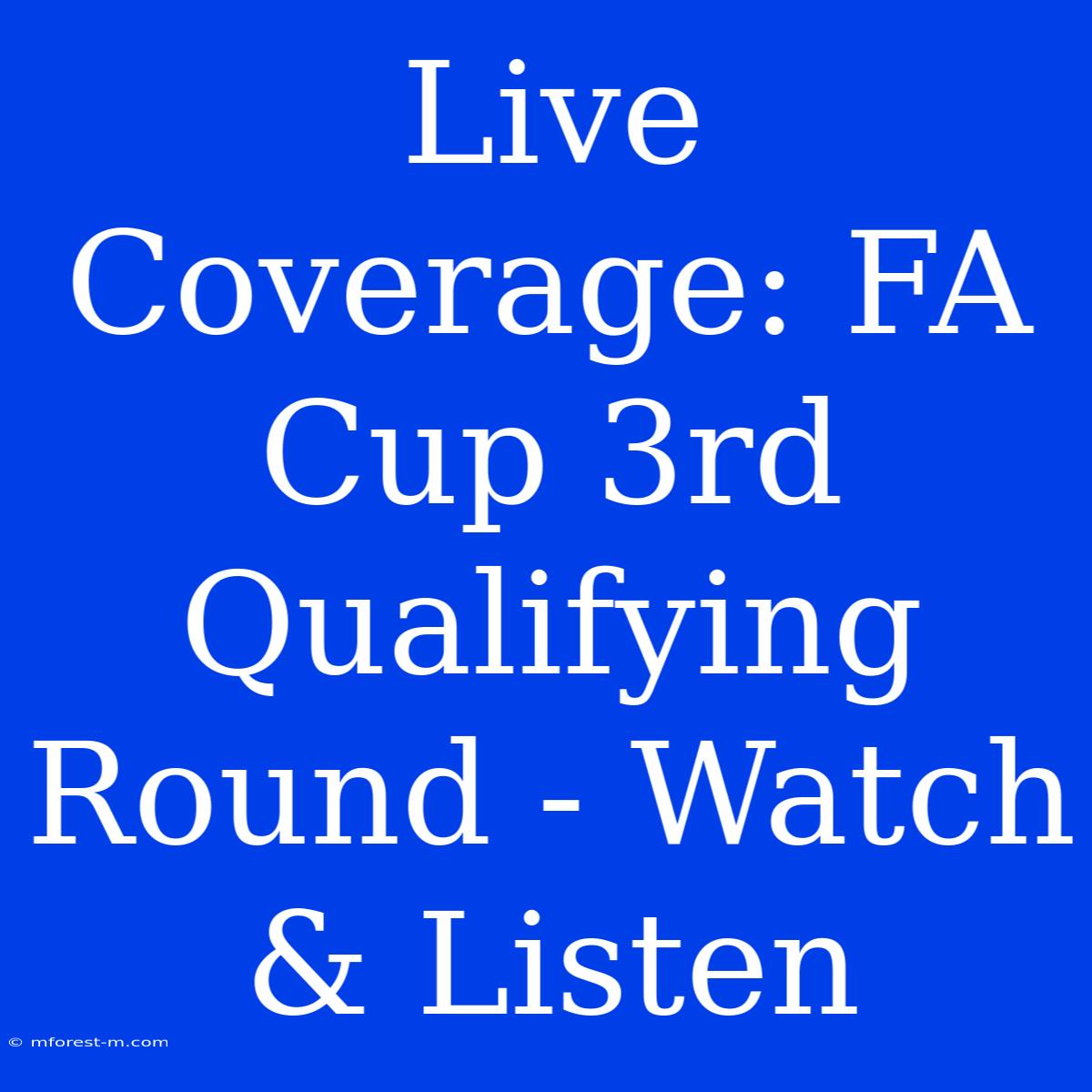 Live Coverage: FA Cup 3rd Qualifying Round - Watch & Listen