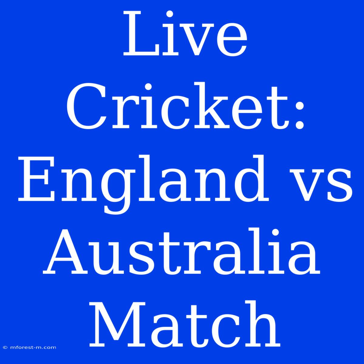 Live Cricket: England Vs Australia Match