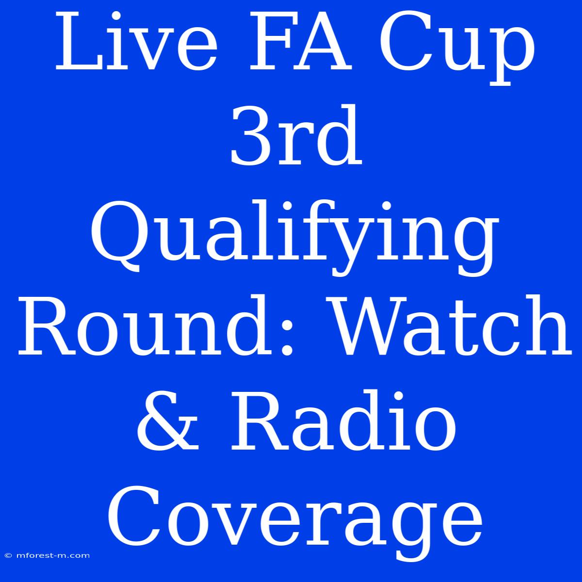 Live FA Cup 3rd Qualifying Round: Watch & Radio Coverage