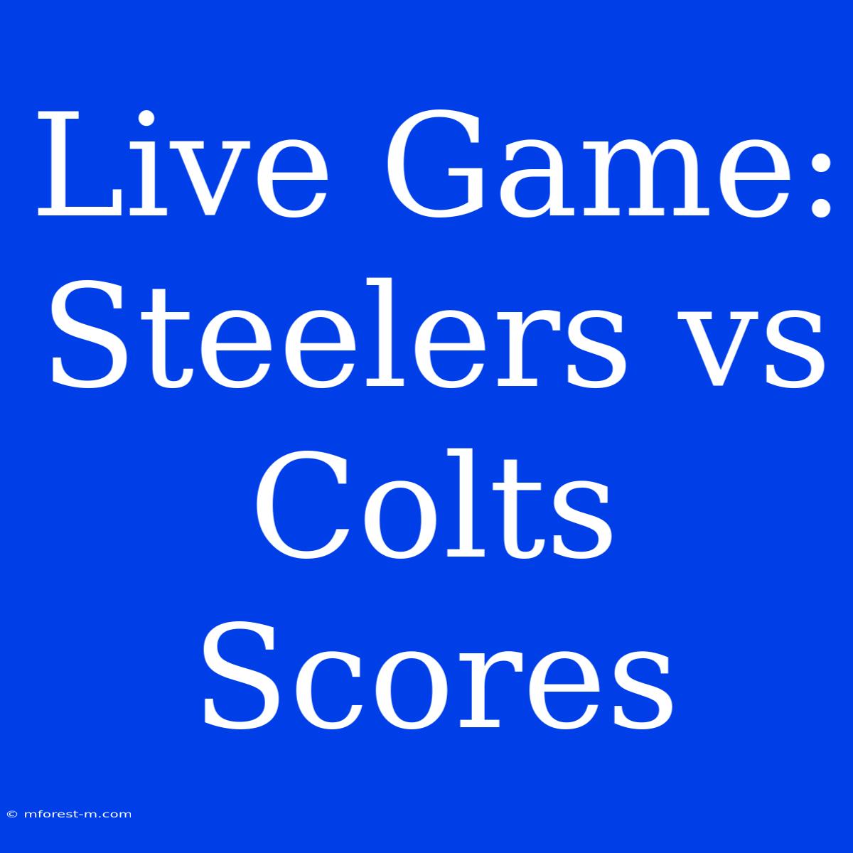 Live Game: Steelers Vs Colts Scores