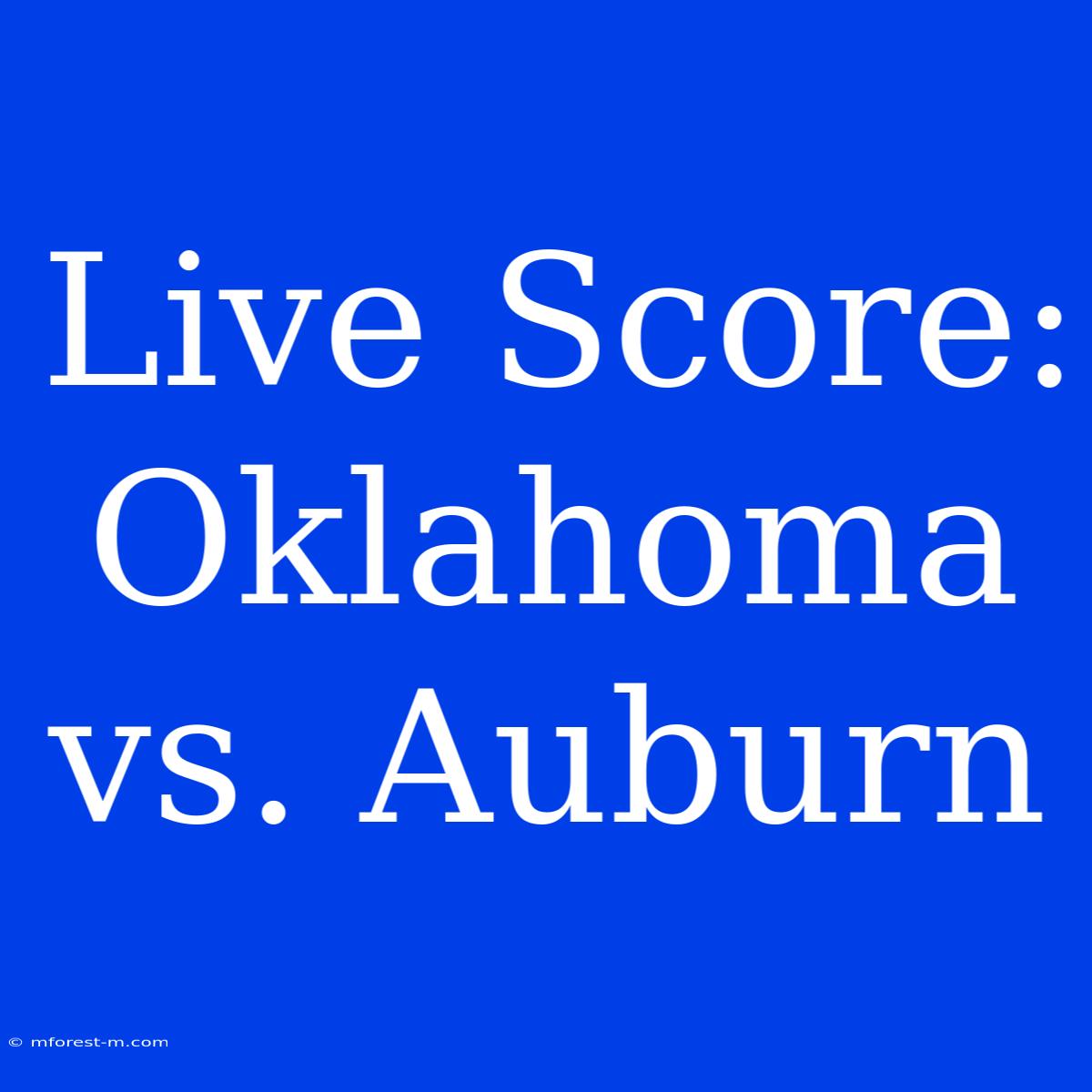 Live Score: Oklahoma Vs. Auburn 